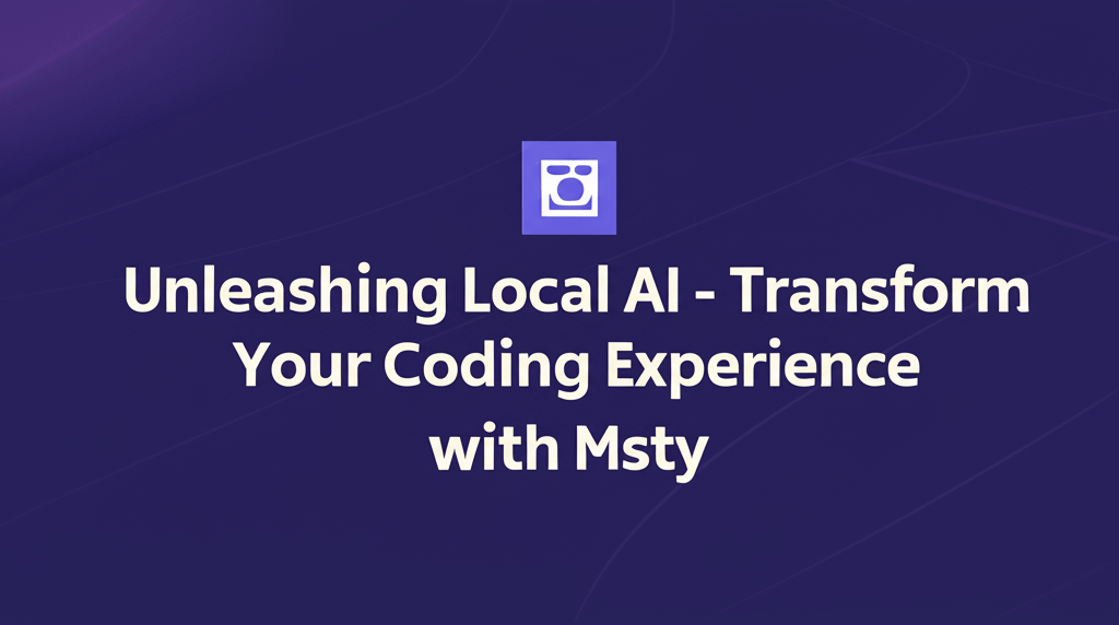 Unleashing Local AI - Transform Your Coding Experience with Msty